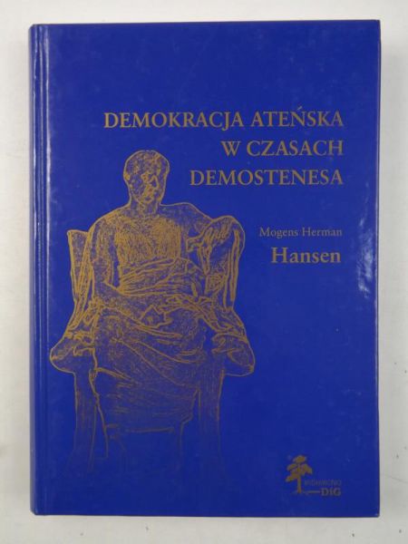Hansen Mogens Herman - Demokracja ateńska w czasach Demostenesa