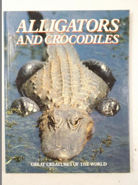 Alligators and Crocodiles (Great Creatures of the World)