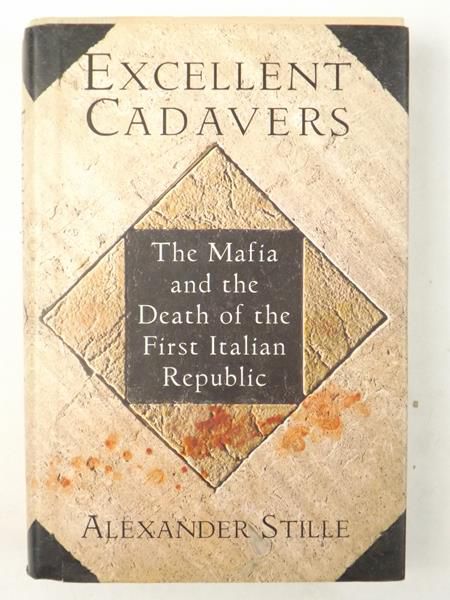 Excellent Cadavers: The Mafia and the Death of the First Italian Republic
