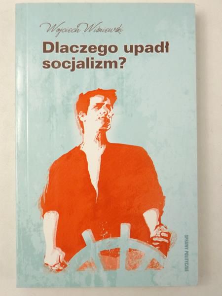 Dlaczego upadł socjalizm? Wyd.1