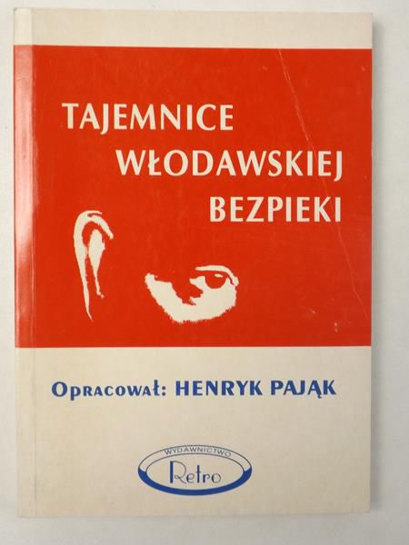 Pająk Henryk  - Tajemnice Włodawskiej bezpieki