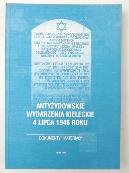Antyżydowskie wydarzenia kieleckie 4 lipca 1946 roku : dokumenty i materiały, Tom I