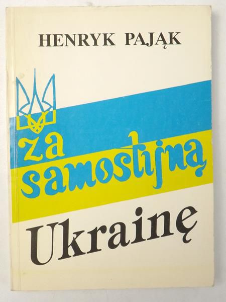 Pająk Henryk - Za samostijną Ukrainę