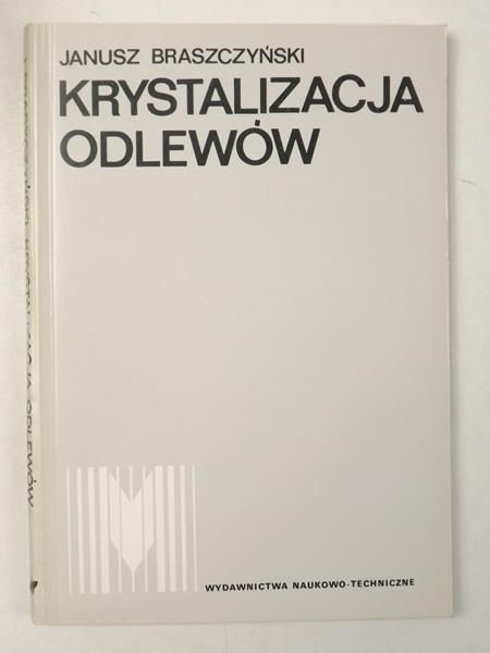Braszczyński Janusz - Krystalizacja odlewów