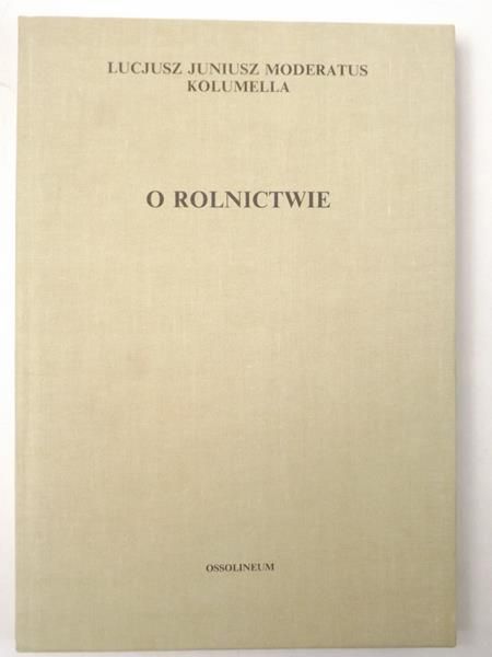 Kolumella Moderatus Juniusz Lucjusz - O rolnictwie, tom I