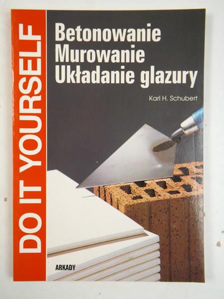 Betonowanie, murowanie, układanie glazury