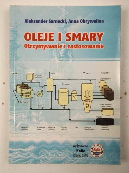Sarnecki Aleksander,   - Oleje i smary. Otrzymywanie i zastosowanie