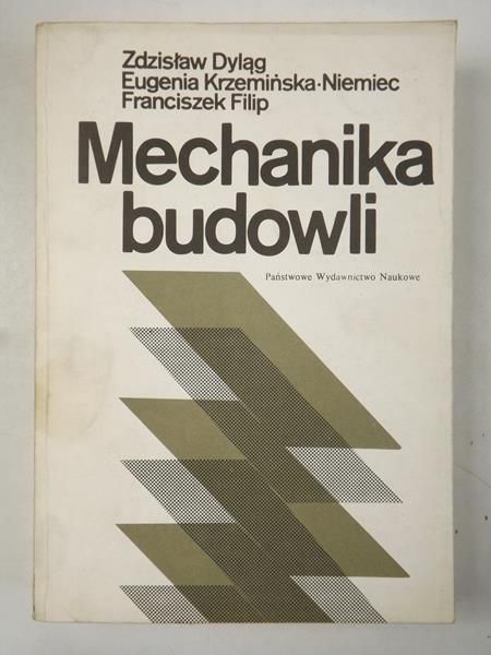 Dyląg Zdzisław, Filip Franciszek - Mechanika budowli, tom I