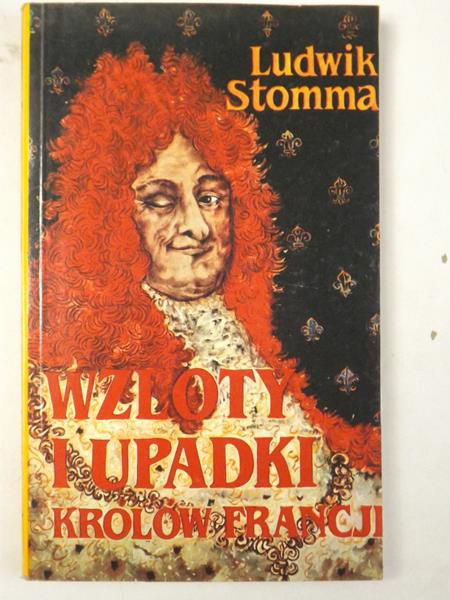 Wzloty i upadki Królów Francji