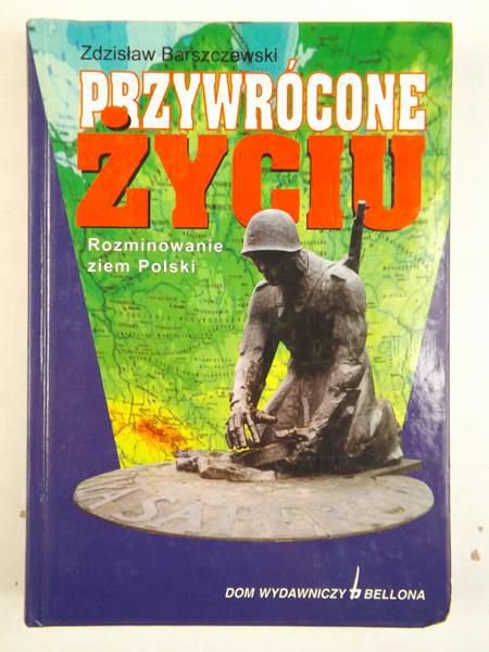 Barszczewski Zdzisław - Przywrócone życiu. Rozminowanie ziem Polski