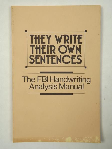 They Write Their Own Sentences: The FBI Handwriting Analysis Manual