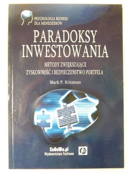 Kritzman Mark P. - Paradoksy inwestowania. Metody zwiększające zyskowność i bezpieczeństwo portfela