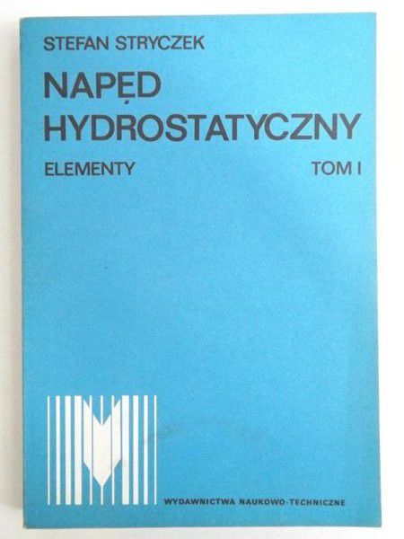 Napęd hydrostatyczny. Elementy, tom I
