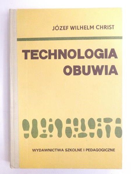 Christ Józef Wilhelm - Technologia obuwia
