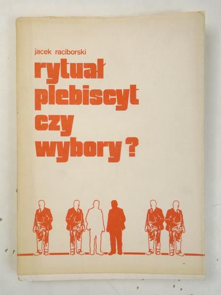 Raciborski Jacek - Rytuał plebiscyt czy wybory?