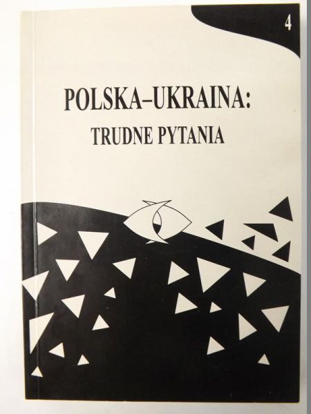 Niedzielko Romuald (red.) - Polska - Ukraina: Trudne pytania, T. 4
