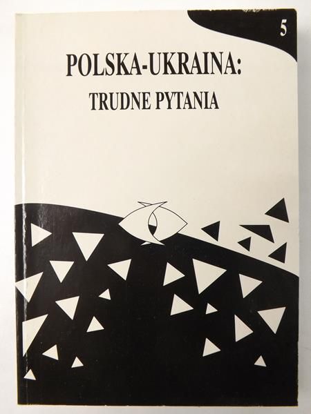 Niedzielko Romuald (red.) - Polska-Ukraina: Trudne pytania, T. 5