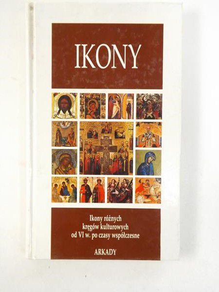 Ikony. Ikony różnych kręgów kulturowych od VI w. po czasy współczesne