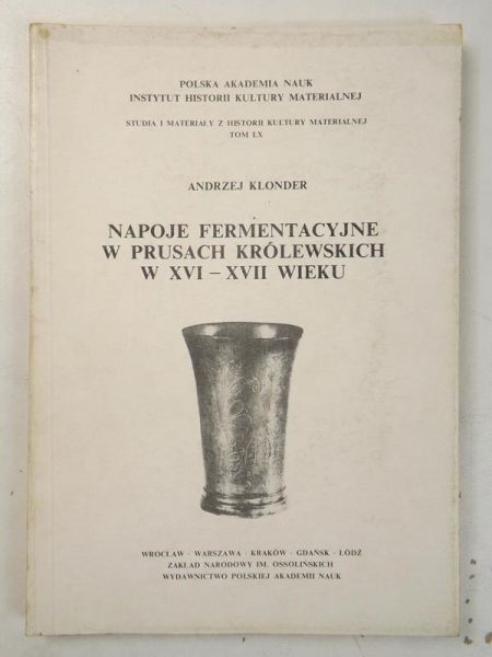 Napoje fermentacyjne w Prusach Królewskich w XVI-XVII wieku, tom 60