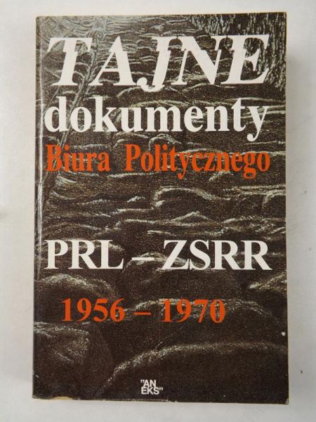 Paczkowski Andrzej - Tajne dokumenty Biura Politycznego PRL-ZSRR 1956-1970