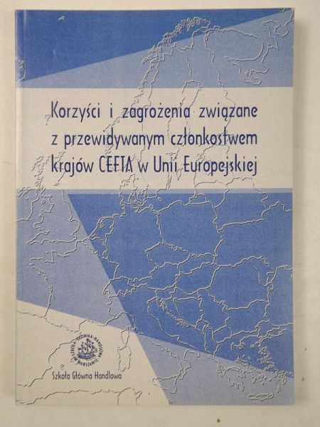 Bożyk Paweł (red.) - Korzyści i zagrożenia związane z przewidywanym członkostwem krajów CEFTA w Unii Europejskiej