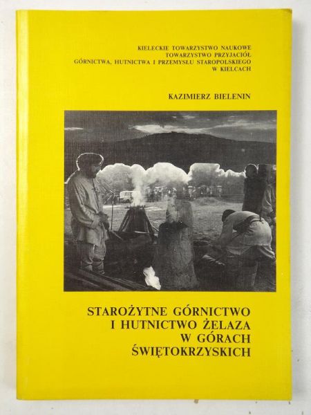 Bielenin Kazimierz - Starożytne górnictwo i hutnictwo żelaza w Górach Świętokrzyskich