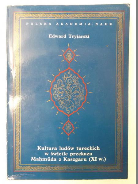Kultura ludów tureckich w świetle przekazu Mahmuda z Kaszgaru (XI w.)