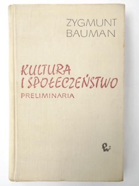 Bauman Zygmunt - Kultura a społeczeństwo : preliminaria