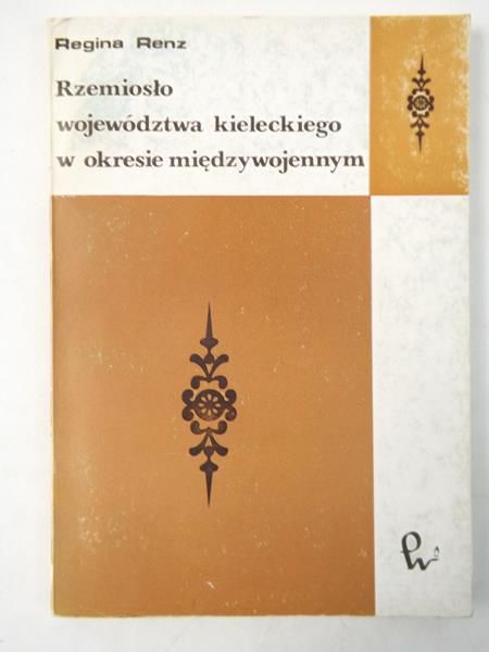 Renz Regina - Rzemiosło województwa kieleckiego w okresie międzywojennym
