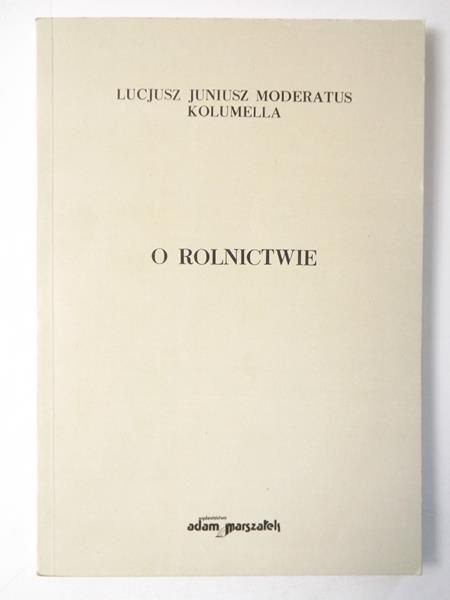 Kolumella Lucjusz Juniusz Moderatus- O rolnictwie, Tom II