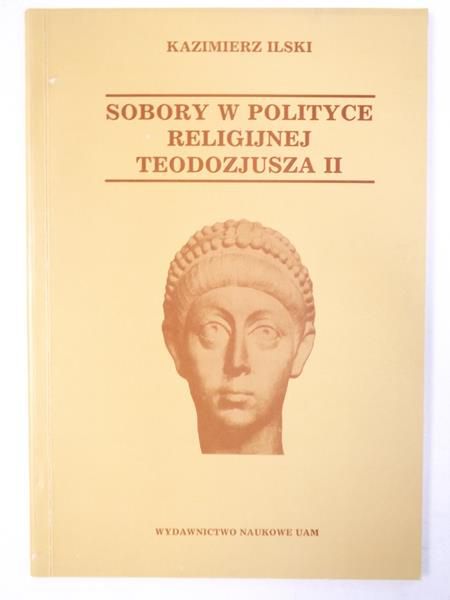 Ilski Kazimierz - Sobory w polityce religijnej Teodozjusza II