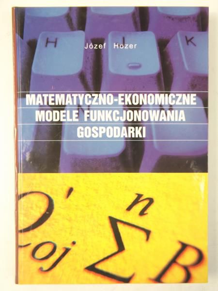Matematyczno-ekonomiczne modele funkcjonowania gospodarki