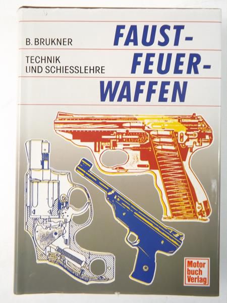 Faustfeuerwaffen - Technik und Schießlehre