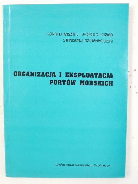 Misztal Konrad, Kuźma Leopold, Szwankowski Stanisław - Organizacja i eksploatacja portów morskich