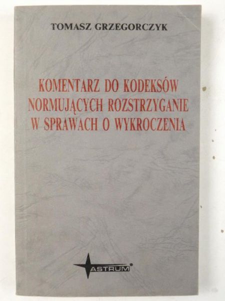 Komentarz do kodeksów normujących. Rozstrzyganie w sprawach o wykroczenia