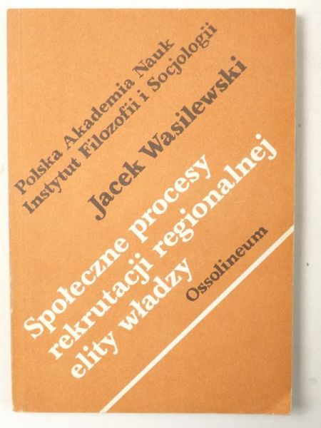 Społeczne procesy rekrutacji regionalnej elity władzy