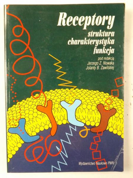 Nowak Jerzy Z., Zawilska Jolanta B. (red.) - Receptory: Struktura, charakterystyka, funkcja