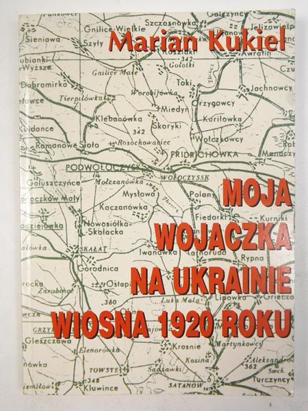 Moja wojaczka na Ukrainie. Wiosna 1920 roku. Dziennik oficera Sztabu Generalnego