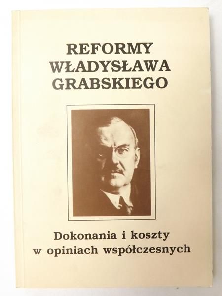 Reformy Władysława Grabskiego. Dokonania i koszty w opiniach współczesnych