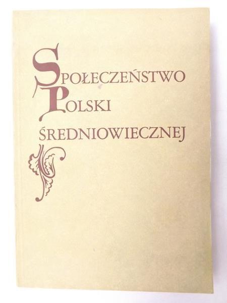 Kuczyński Stefan K. (red.) - Społeczeństwo Polski średniowiecznej, Tom IV