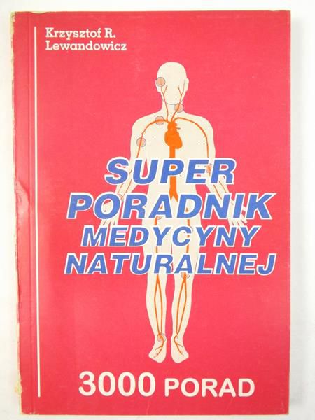 Lewandowicz Krzysztof - Super poradnik medycyny naturalnej