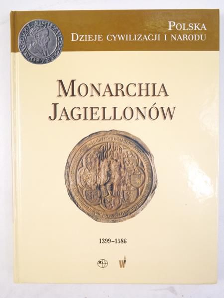 Monarchia Jagiellonów 1399-1586