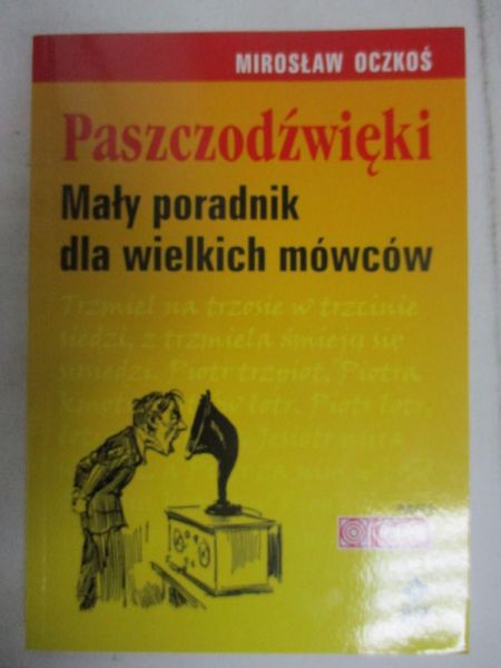 Oczkoś Mirosław - Paszczodźwięki. Mały poradnik dla wielkich mówców