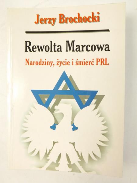 Rewolta Marcowa. Narodziny, życie i śmierć PRL