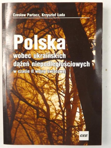 Polska wobec ukraińskich dążeń niepodległościowych w czasie II wojny światowej