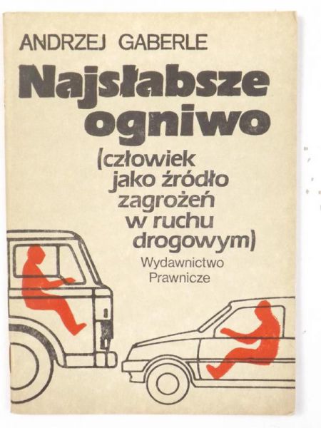 Gaberle Andrzej - Najsłabsze ogniwo (człowiek jako źródło zagrożeń w ruchu drogowym)