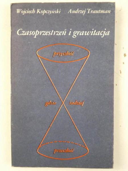 Kopczyński Wojciech,   - Czasoprzestrzeń i grawitacja
