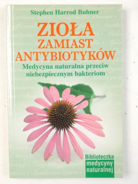 Zioła zamiast antybiotyków. Medycyna naturalna przeciw niebezpiecznym bakteriom