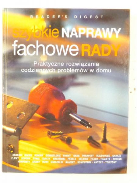Szybkie naprawy, fachowe rady. Praktyczne rozwiązania codziennych problemów w domu