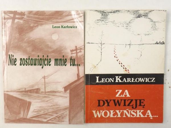 Karłowicz Leon - Za Dywizję Wołyńską... / Nie zostawiajcie mnie tu...